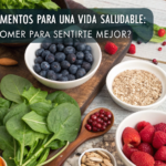 Superalimentos para una Vida Saludable: Qué Comer para Sentirte Mejor?